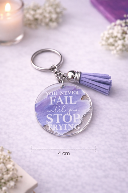 Schlüsselanhänger- "You never fail until you stop trying" Acryl Anhänger mit Quaste