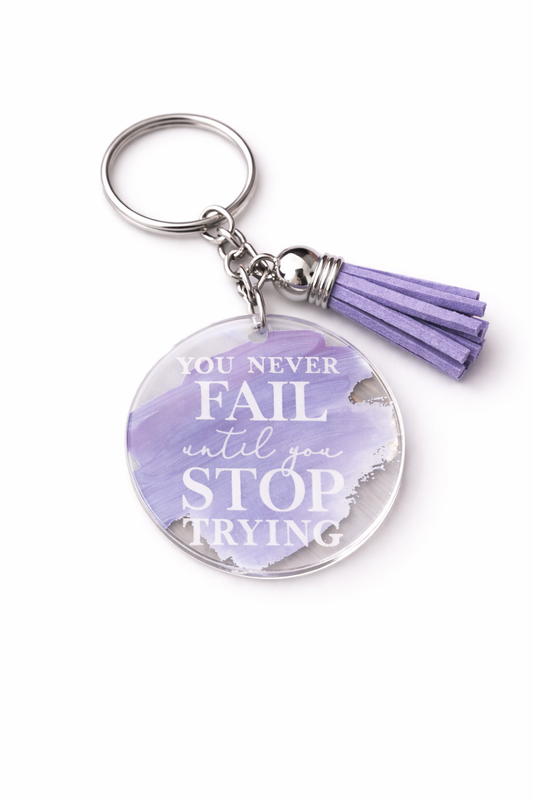 Schlüsselanhänger- "You never fail until you stop trying" Acryl Anhänger mit Quaste